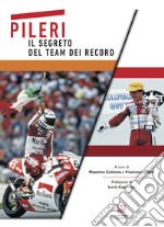 Pileri. Il segreto del team dei record