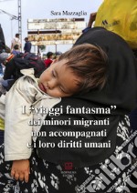 I viaggi fantasma dei minori migranti non accompagnati e i loro diritti umani