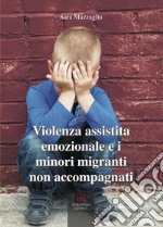 Violenza assistita emozionale e i minori migranti non accompagnati