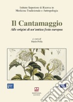 Il cantamaggio. Alle origini di un'antica festa europea libro