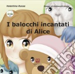 I balocchi incantati di Alice libro