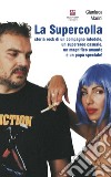 La supercolla. Storia rock di un compagno infedele, un supereroe casuale, un magnifico amante e un papà speciale! libro