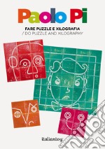 Paolo Pi. Fare puzzle e xilografia-Do puzzle and xilography. Ediz. illustrata. Con materiale educativo libro