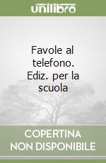 Favole al telefono. Ediz. per la scuola libro