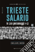 Trieste Salario in 100 personaggi (+1). I volti, le arti, i mestieri libro