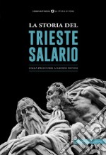 La storia del Trieste Salario. Dalla preistoria ai giorni nostri libro