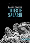 La storia del Trieste Salario. Dalla preistoria ai giorni nostri libro