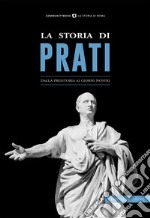 La storia di Prati. Dalla preistoria ai giorni nostri libro