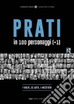 Prati in 100 personaggi (+1). La vita, le arti, i mestieri libro