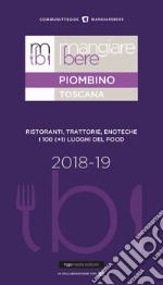 Mangiare bere Piombino. Ristoranti, trattorie, enoteche. I 100 (+1) luoghi del food libro