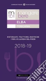 Mangiare bere Elba. Ristoranti, trattorie, enoteche. I 100 (+1) luoghi del food libro