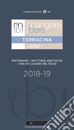 Mangiare bere Terracina. Ristoranti, trattorie, enoteche. I 100 (+1) luoghi del food libro