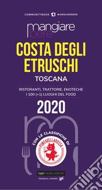 Mangiare bere Costa degli Etruschi, Toscana. Ristoranti, trattorie, enoteche. I 100 (+1) luoghi del food libro