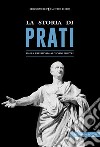 La storia di Prati. Dalla preistoria ai giorni nostri libro