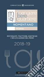 Mangiare bere quartiere Nomentano. Roma. Ristoranti, trattorie, enoteche. I 100 (+1) luoghi del food libro