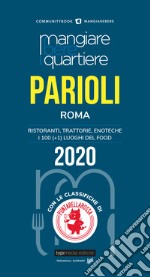 Mangiare bere quartiere Parioli. Ristoranti, trattorie, enoteche. I 100 (+1) luoghi del food libro