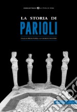 La storia di Parioli. Dalla preistoria ai giorni nostri libro