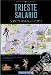 Trieste-Salario. La mappa storica illustrata libro di Samarelli Paolo