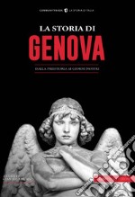 La storia di Genova. Dalla preistoria ai giorni nostri libro