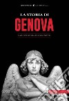 La storia di Genova. Dalla preistoria ai giorni nostri libro di Durno G. (cur.)