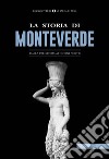 La storia di Monteverde. Dalla preistoria ai giorni nostri libro