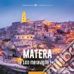 Matera, le 100 meraviglie (+1). Ediz. illustrata libro