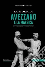 La storia di Avezzano e la Marsica. Dalla preistoria ai giorni nostri