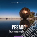 Pesaro, le 100 meraviglie (+1). Ediz. illustrata libro