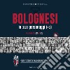 Bolognesi in 110 personaggi (+1). Volti e storie di una passione infinita libro