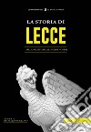 La storia di Lecce. Dalla preistoria ai giorni nostri libro
