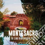 Montesacro, le 100 meraviglie (+1). Ediz. illustrata