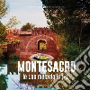Montesacro, le 100 meraviglie (+1). Ediz. illustrata libro