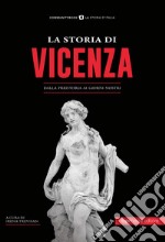 La storia di Vicenza. Dalla preistoria ai giorni nostri libro