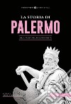 La storia di Palermo. Dalla preistoria ai giorni nostri libro