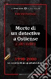 Morte di un detective a Ostiense e altri delitti. 1990-2000: 13 casi irrisolti nei quartieri di Roma libro