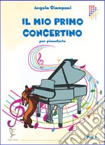 Il mio primo concertino. Per pianoforte. Vol. 1 libro