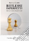 Riflessi imperfetti. Come sopravvivere alla propria madre libro