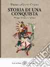 Storia di una conquista. Hernán Cortés e i Méxica libro di Gatto Chanu Tersilla