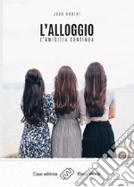 L'alloggio. L'amicizia continua