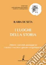 I luoghi della storia. Dimore, conventi, paesaggi ne «I viceré», «I vecchi e i giovani» e «Il gattopardo» libro