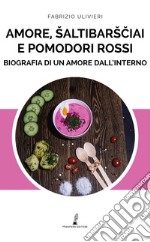 Amore, saltibarsciai e pomodori rossi libro