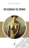 Eccesso di zero libro di Gasparotti Achille