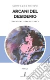 Arcani del desiderio libro