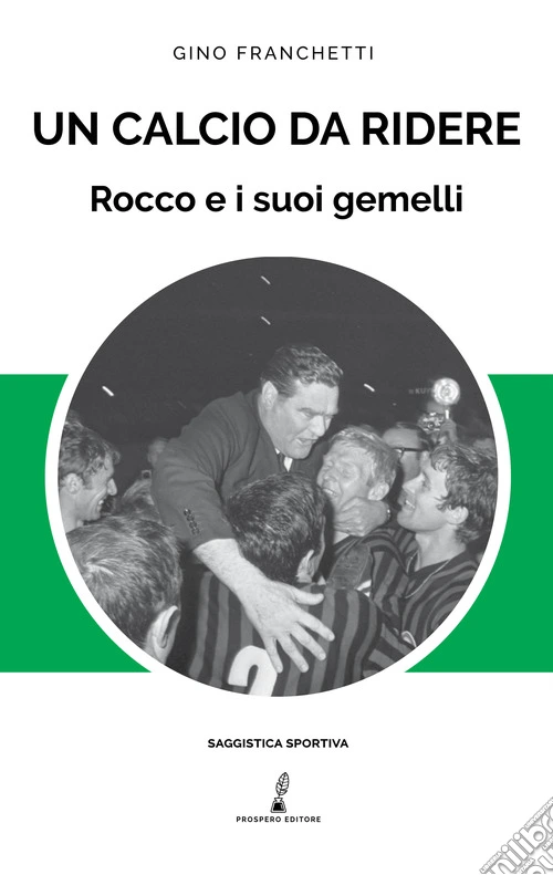 Un calcio da ridere. Rocco e i suoi gemelli