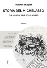 Storia del Michelasso. Che mangia, beve e va a spasso libro