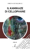 Il kamikaze di cellophane libro