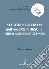 Viaggio e diversità nell'America (1650) di Girolamo Bartolomei libro di Artico T. (cur.)