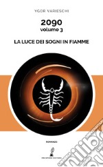 2090. Vol. 3: La luce dei sogni in fiamme libro