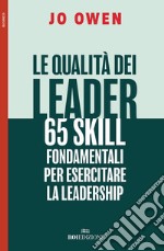 Le qualità dei leader 65 skill fondamentali per esercitare la leadership libro