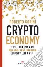 Crypto economy. Bitcoin, blockchain, ICO: cosa sono e come funzionano le nuove valute digitali libro